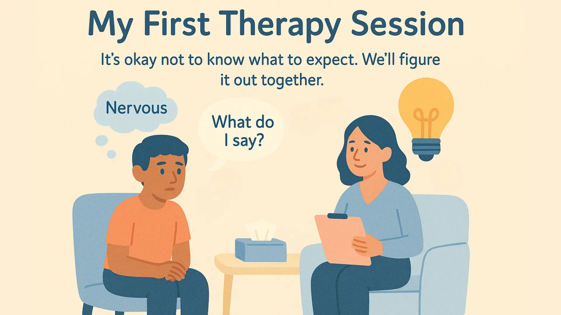 Illustration of a first therapy session showing a nervous client wondering what to say, with a calm therapist offering support. Caption reads, “It’s okay not to know what to expect. We’ll figure it out together.”